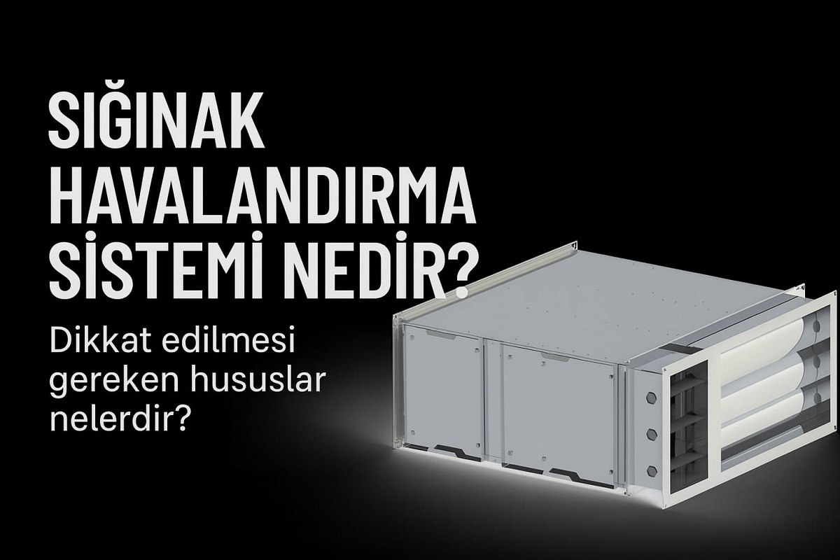 Sığınak Havalandırma Sistemi Nedir? Neden Hayati Öneme Sahiptir?
